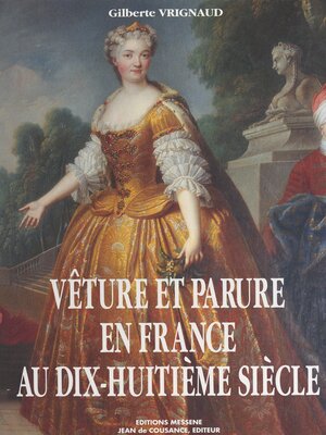 cover image of Vêture et parure en France au dix-huitième siècle